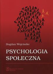 PSYCHOLOGIA SPOŁECZNA WYD. 3. Autor: Bogdan Wojciszke. Dadada.pl Okładka książki PSYCHOLOGIA SPOŁECZNA WYD. 3