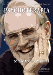 Psychoterapia to nie to, co myślisz. Autor: Bugental James F.T.. Dadada.pl Okładka książki Psychoterapia to nie to, co myślisz