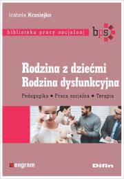 Rodzina z dziećmi. Rodzina dysfunkcyjna. Autor: Krasiejko Izabela. Dadada.pl Okładka książki Rodzina z dziećmi. Rodzina dysfunkcyjna