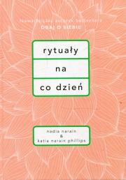 Rytuały na co dzień. Autor: Nadia Narain, Katia Narain-Phillips. Dadada.pl Okładka książki Rytuały na co dzień