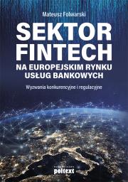 Sektor FinTech na europejskim rynku usług bankowych. Autor: Folwarski Mateusz. Dadada.pl Okładka książki Sektor FinTech na europejskim rynku usług bankowych