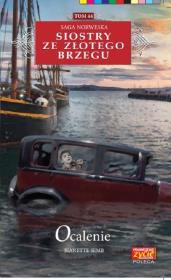 Siostry ze Złotego Brzegu 44 Ocalenie. Autor: Jeanette Semb. Dadada.pl Okładka książki Siostry ze Złotego Brzegu 44 Ocalenie
