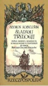 Śladami Trylogii Mapa malowana. Autor: Kobyliński Szymon. Dadada.pl Okładka książki Śladami Trylogii Mapa malowana