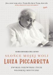 Okładka książki SŁOŃCE MOJEJ WOLI LUIZA PICCARRETA ZWYKŁE NIEZWYKŁE ŻYCIE WŁOSKIEJ MISTYCZKI