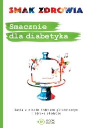 Smacznie dla diabetyka. Autor: Opracowanie zbiorowe. Dadada.pl Okładka książki Smacznie dla diabetyka