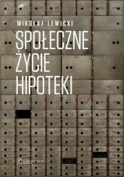 Społeczne życie hipoteki. Autor: Mikołaj Lewicki. Dadada.pl Okładka książki Społeczne życie hipoteki