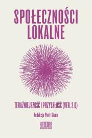 Społeczności lokalne. Teraźniejszość i przyszłość. Autor: Piotr Siuda (red.). Dadada.pl Okładka książki Społeczności lokalne. Teraźniejszość i przyszłość