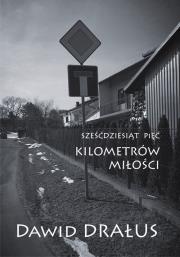 Sześćdziesiąt pięć kilometrów miłości. Autor: Drałus Dawid. Dadada.pl Okładka książki Sześćdziesiąt pięć kilometrów miłości