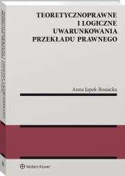 Okładka książki Teoretycznoprawne i logiczne uwarunkowania przekładu prawnego
