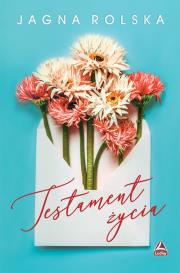 Testament życia. Autor: Jagna Rolska. Dadada.pl Okładka książki Testament życia