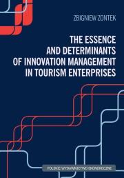 The Essence and Determinants of Innovation Management in Tourism Enterpris. Autor: Zbigniew Zontek. Dadada.pl Okładka książki The Essence and Determinants of Innovation Management in Tourism Enterpris