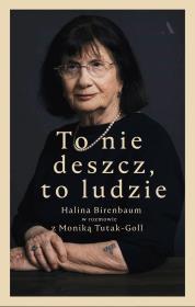To nie deszcz, to ludzie. Autor: Birenbaum Halina, Monika Tutak-Goll. Dadada.pl Okładka książki To nie deszcz, to ludzie
