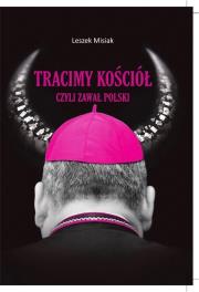 Tracimy Kościół czyli zawał Polski. Autor: Leszek Misiak. Dadada.pl Okładka książki Tracimy Kościół czyli zawał Polski