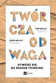 Twórcza Odwaga. Autor: Tom Kelley, David Kelley. Dadada.pl Okładka książki Twórcza Odwaga