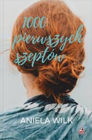 Tysiąc pierwszych szeptów. Autor: Wilk Aniela. Dadada.pl Okładka książki Tysiąc pierwszych szeptów