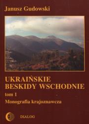 Ukraińskie beskidy Wschodnie Tom 1. Autor: Gudowski Janusz. Dadada.pl Okładka książki Ukraińskie beskidy Wschodnie Tom 1