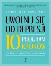 Okładka książki Uwolnij się od depresji Program 10 kroków