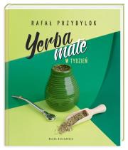 Yerba mate w tydzień. Autor: Rafał Przybylok. Dadada.pl Okładka książki Yerba mate w tydzień