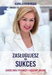 Zasługujesz na sukces! Zarób swój pierwszy.... Autor: Kamila Rowińska. Dadada.pl Okładka książki Zasługujesz na sukces! Zarób swój pierwszy...