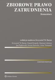 Zbiorowe prawo zatrudnienia Komentarz. Autor: Książek Daniel, Lekston Mariusz, Jan Piątkowski, Iwona Sierocka, Tomanek Artur, Baran Krzysztof Wojciech. Dadada.pl Okładka książki Zbiorowe prawo zatrudnienia Komentarz