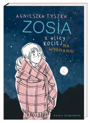 Zosia z ulicy Kociej Na wygnaniu. Autor: Agnieszka Tyszka. Dadada.pl Okładka książki Zosia z ulicy Kociej Na wygnaniu