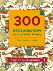 Okładka książki 300 ekosposobów na szxkodniki i choroby
