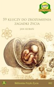 59 kluczy do zrozumienia zagadki życia. Autor: Jan Kubań. Dadada.pl Okładka książki 59 kluczy do zrozumienia zagadki życia