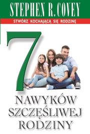 7 nawyków szczęśliwej rodziny. Autor: Stephen R. Covey, Bożena Jóźwiak. Dadada.pl Okładka książki 7 nawyków szczęśliwej rodziny
