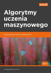 Okładka książki ALGORYTMY UCZENIA MASZYNOWEGO ZAAWANSOWANE TECHNIKI IMPLEMENTACJI
