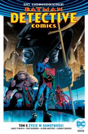 Batman. Detective Comics T.5 Życie w samotności. Autor: Opracowanie zbiorowe. Dadada.pl Okładka książki Batman. Detective Comics T.5 Życie w samotności