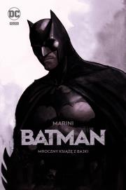 Batman - Mroczny książę z bajki. Autor: Marini Enrico. Dadada.pl Okładka książki Batman - Mroczny książę z bajki