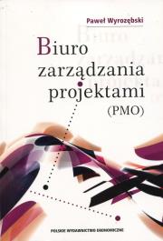 BIURO ZARZĄDZANIA PROJEKTAMI (PMO). Autor: Wyrozębski Paweł. Dadada.pl Okładka książki BIURO ZARZĄDZANIA PROJEKTAMI (PMO)