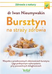 Bursztyn na straży zdrowia. Autor: Iwan Nieumywakin. Dadada.pl Okładka książki Bursztyn na straży zdrowia