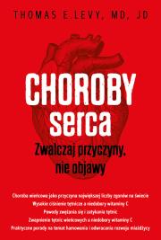 Okładka książki Choroby serca. Zwalczaj przyczyny, nie objawy