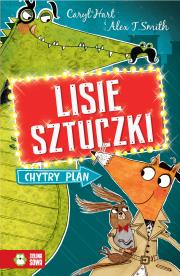 CHYTRY PLAN LISIE SZTUCZKI. Autor: Caryl Hart, Smith Alex T.. Dadada.pl Okładka książki CHYTRY PLAN LISIE SZTUCZKI