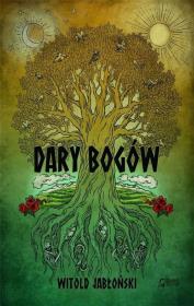 DARY BOGÓW. Autor: Jabłoński Witold. Dadada.pl Okładka książki DARY BOGÓW