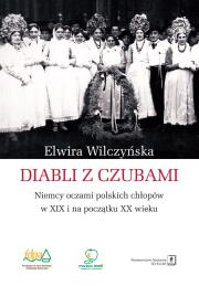 Okładka książki DIABLI Z CZUBAMI NIEMCY OCZAMI POLSKICH CHŁOPÓW W XIX I NA POCZĄTKU XX WIEKU