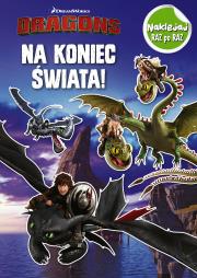 Okładka książki Dragons. Naklejej raz po raz. Na koniec świata