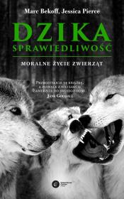 DZIKA SPRAWIEDLIWOŚĆ MORALNE ŻYCIE ZWIERZĄT WYD. 2. Autor: JESSICA PIERCE, MARC BEKOFF. Dadada.pl Okładka książki DZIKA SPRAWIEDLIWOŚĆ MORALNE ŻYCIE ZWIERZĄT WYD. 2