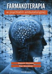 Farmakoterapia w psychiatrii ambulatoryjnej. Autor: Murawiec Sławomir, Wierzbiński Piotr. Dadada.pl Okładka książki Farmakoterapia w psychiatrii ambulatoryjnej