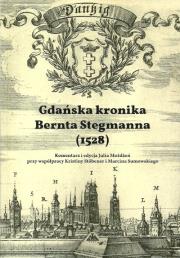 Gdańska kronika Bernta Stegmanna (1528). Autor: Możdżeń Julia, Stobener Kristina, Sumowski Marcin. Dadada.pl Okładka książki Gdańska kronika Bernta Stegmanna (1528)