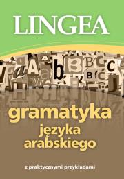 Gramatyka języka arabskiego z praktycznymi przykładami. Autor: Opracowanie zbiorowe. Dadada.pl Okładka książki Gramatyka języka arabskiego z praktycznymi przykładami