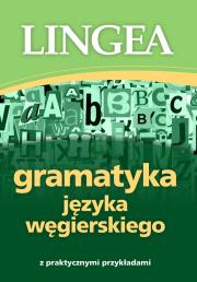 Gramatyka języka węgierskiego z praktycznymi przykładami. Autor: Opracowanie zbiorowe. Dadada.pl Okładka książki Gramatyka języka węgierskiego z praktycznymi przykładami