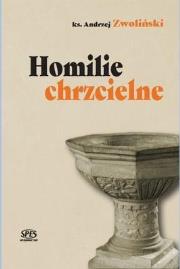 Homilie chrzcielne. Autor: Ks.andrzej Zwoliński. Dadada.pl Okładka książki Homilie chrzcielne