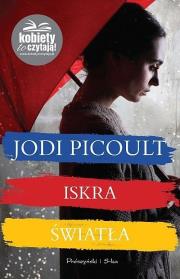 Iskra światła DL. Autor: Picoult Jodi. Dadada.pl Okładka książki Iskra światła DL