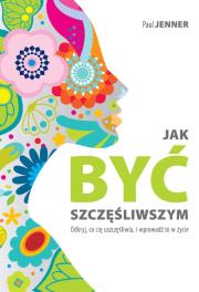 Jak być szczęśliwszym. Autor: Paul Jenner. Dadada.pl Okładka książki Jak być szczęśliwszym