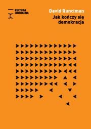 Jak kończy się demokracja / Fund. Kultura Liberalna. Autor: Runciman David. Dadada.pl Okładka książki Jak kończy się demokracja / Fund. Kultura Liberalna