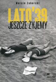 Jeszcze żyjemy. Lato 39. Autor: Zaborski Marcin. Dadada.pl Okładka książki Jeszcze żyjemy. Lato 39