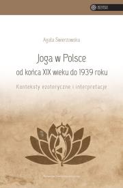 Joga w Polsce od końca XIX wieku do 1939 roku. Autor: Świerzowska Agata. Dadada.pl Okładka książki Joga w Polsce od końca XIX wieku do 1939 roku