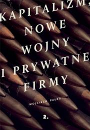 Kapitalizm, nowe wojny i prywatne firmy. Autor: Wojciech Pałka. Dadada.pl Okładka książki Kapitalizm, nowe wojny i prywatne firmy